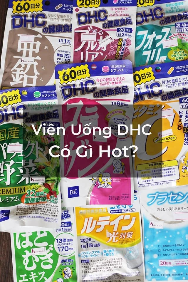 VIÊN UỐNG DHC NHẬT BẢN - CÓ GÌ HOT