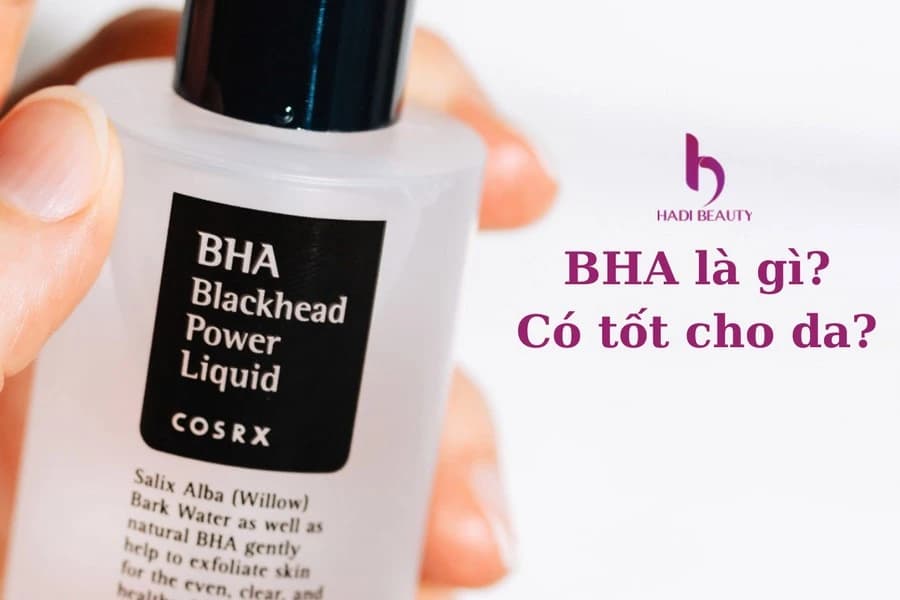 BHA là gì? Công dụng và hướng dẫn cách dùng BHA đúng cách