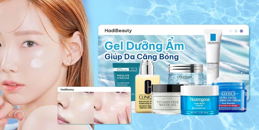 Top 10 Gel dưỡng da chất lượng giúp mọi loại da căng bóng đầy sức sống